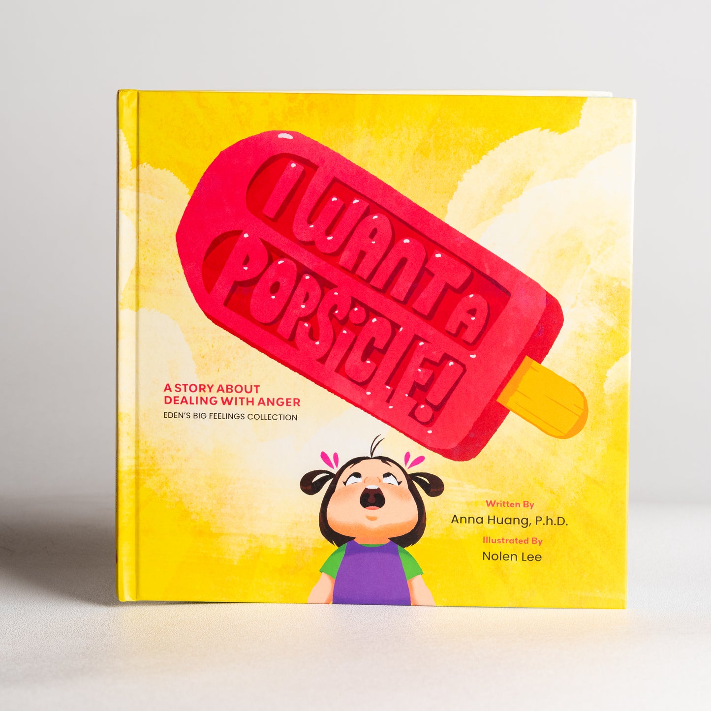 I Want A Popsicle!: A Story About Dealing With Anger